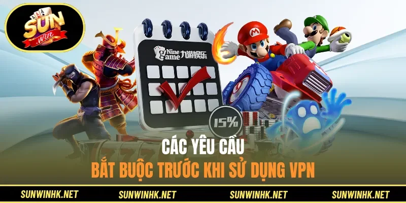 Các yêu cầu bắt buộc trước khi sử dụng VPN