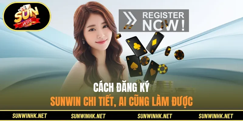 Cách đăng ký Sunwin chi tiết, ai cũng làm được