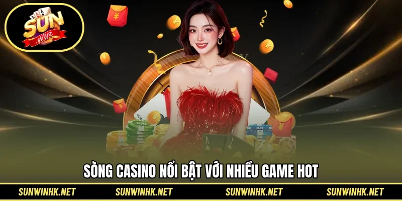 Sòng Casino nổi bật với nhiều game hot